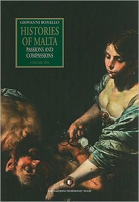 Histories of Malta, Volume X: Passions and Compassions