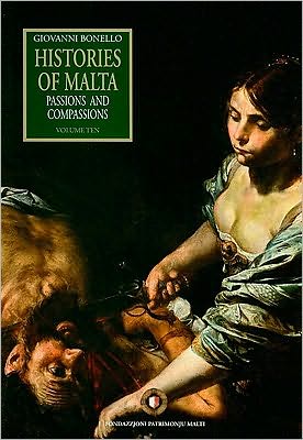 Histories of Malta, Volume X: Passions and Compassions