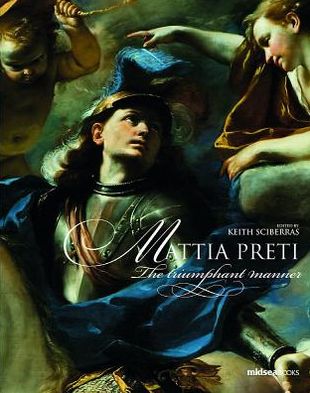 Mattia Preti: The Triumpant Manner