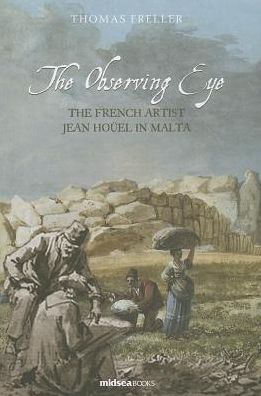 The Observing Eye: The French artist Jean Houel in Malta