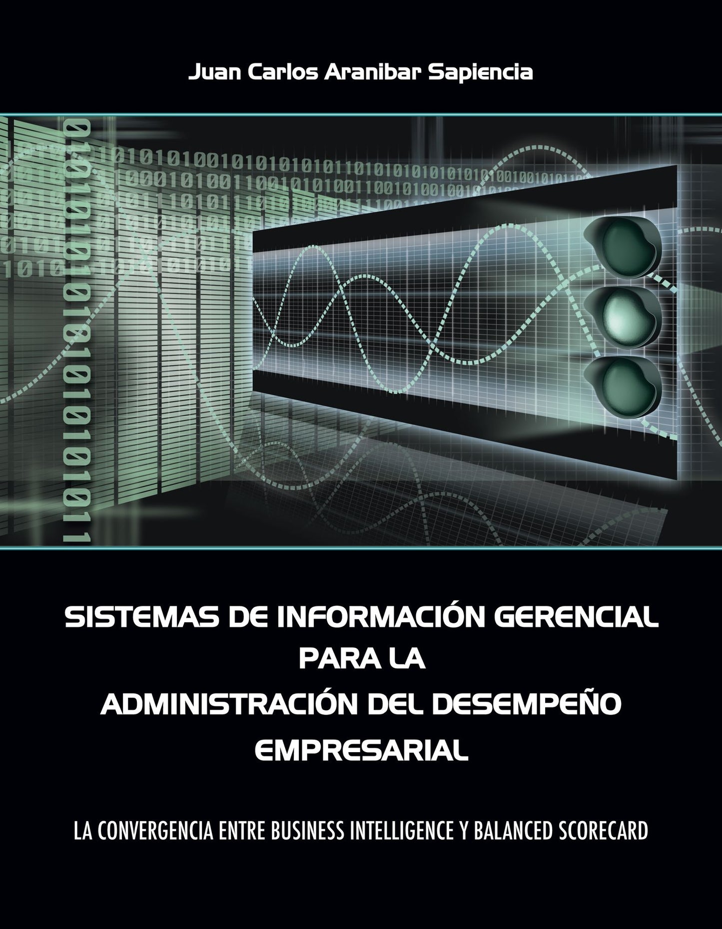 Sistemas de Información Gerencial para la Administración del Desempeño Empresarial: La convergencia entre Business Intelligence y Balanced Scorecard