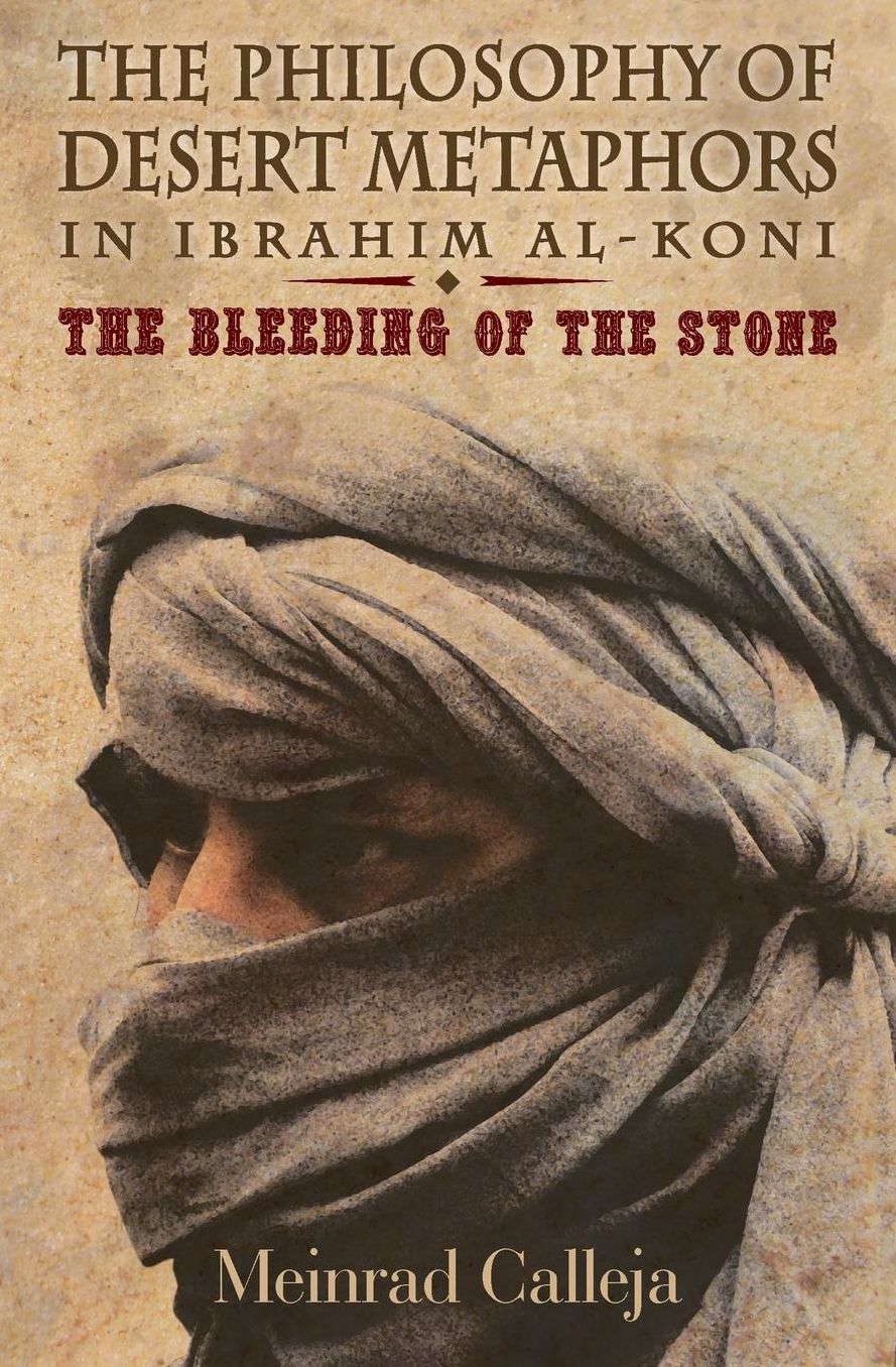 The Philosophy of Desert Metaphors in Ibrahim al-Koni: The Bleeding of the Stone