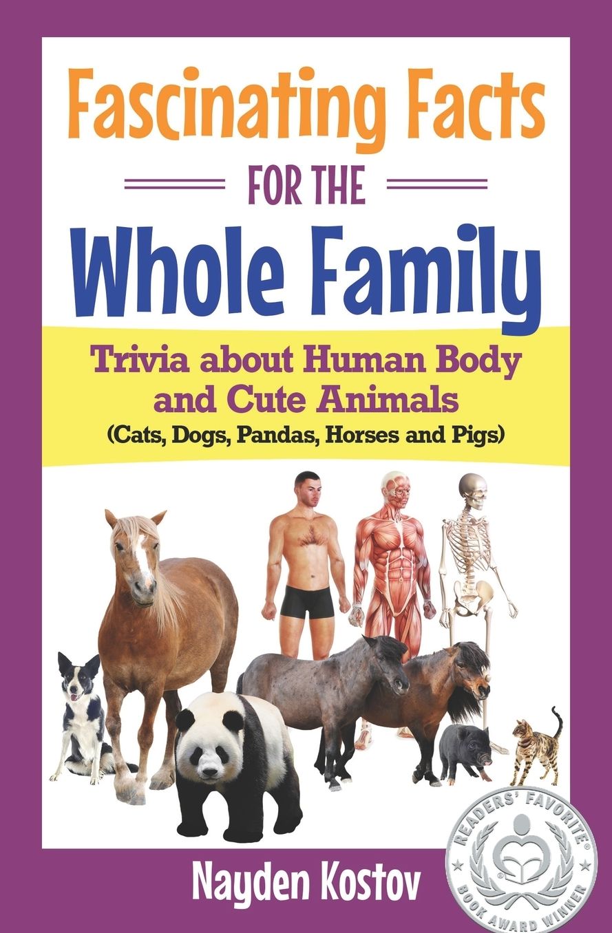 Fascinating Facts for the Whole Family: Trivia about Human Body and Cute Animals (Cats, Dogs, Pandas, Horses and Pigs)