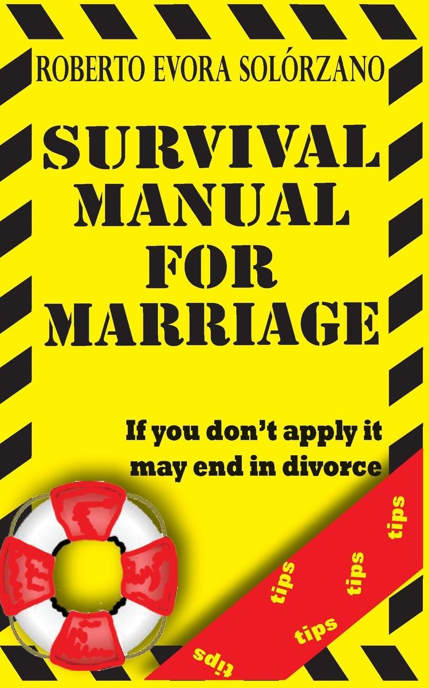 Survival Manual for Marriage: If you don't apply it may end in divorce.