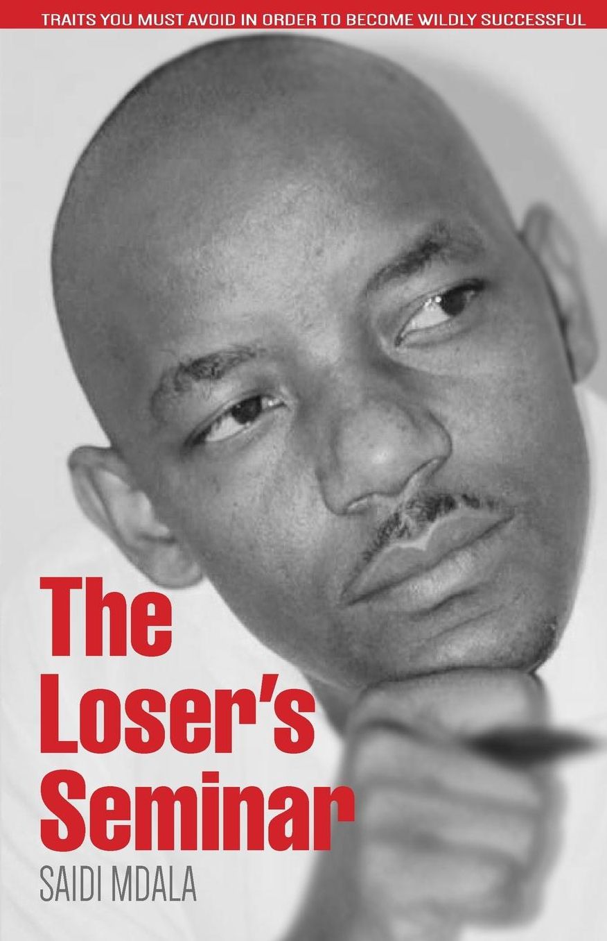 The Loser's Seminar: Traits You Must Avoid In Order To Become Wildly Successful