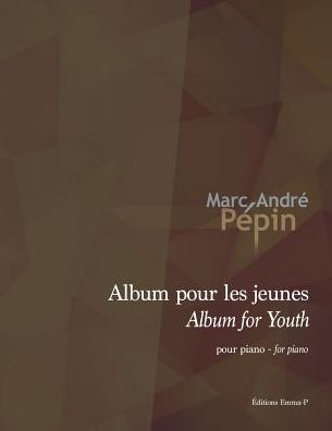 Album for Youth / Album pour les jeunes: Compositions for the piano
