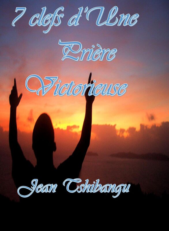 LES SEPT CLEFS D'UNE PRIERE VICTORIEUSE