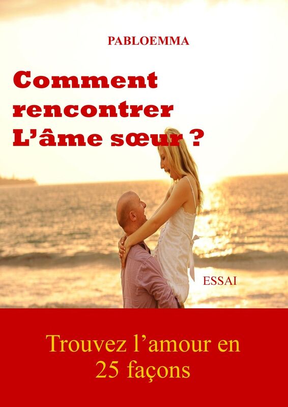 COMMENT RENCONTRER L'ÂME SOEUR?