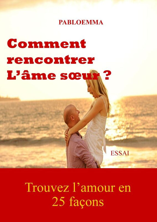 COMMENT RENCONTRER L'ÂME SOEUR?