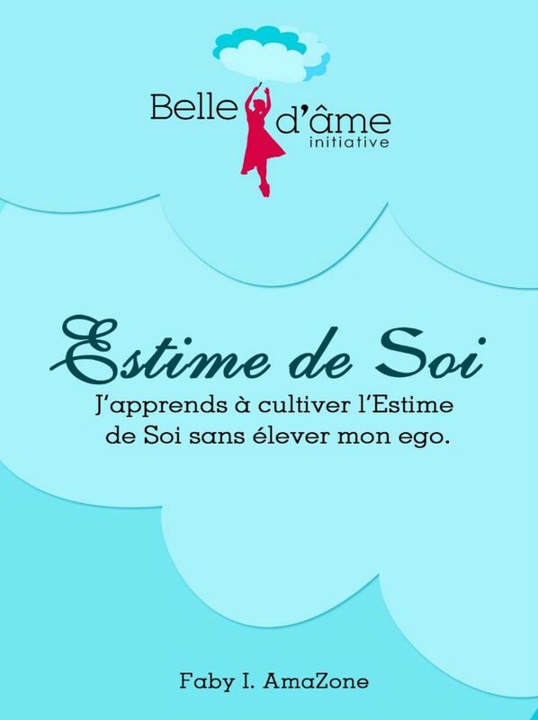 J'APPREND À CULTIVER L' ESTIME DE SOI SANS ÉLÉVER MON EGO