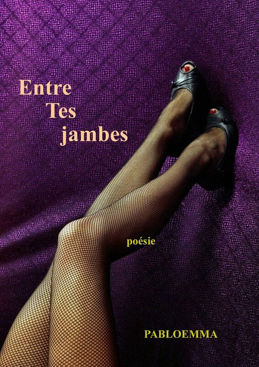 ENTRE TES JAMBES