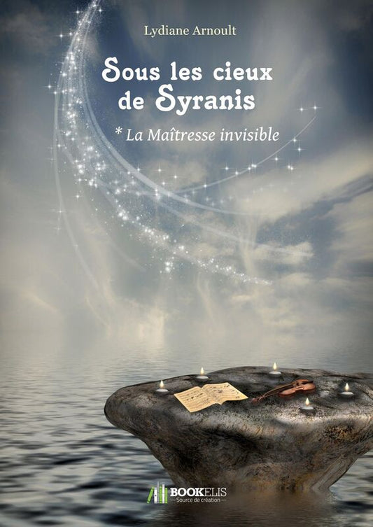 SOUS LES CIEUX DE SYRANIS TOME 1 LA MAÎTRESSE INVISIBLE