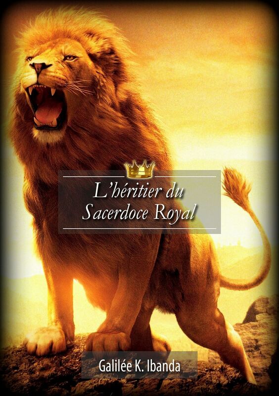 L'HÉRITIER DU SACERDOCE ROYAL