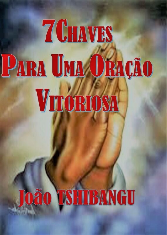 7CHAVES PARA UMA ORAÇÃO VITORIOSA