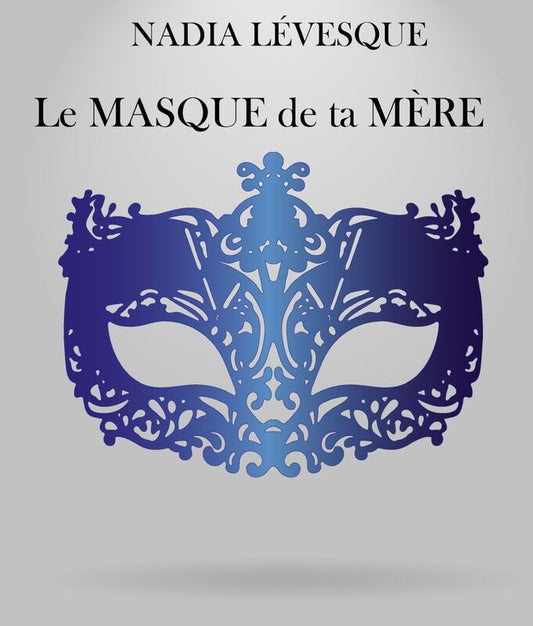 Le MASQUE de ta MÈRE