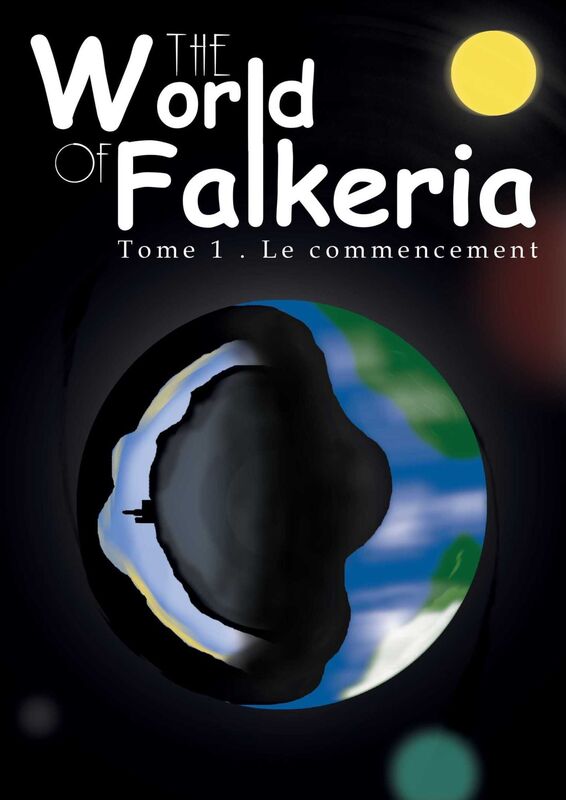 THE WORLD OF FALKERIA: Le commencement