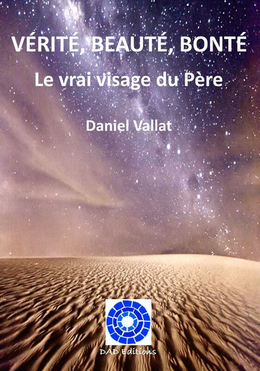 VÉRITÉ, BONTÉ, BEAUTÉ