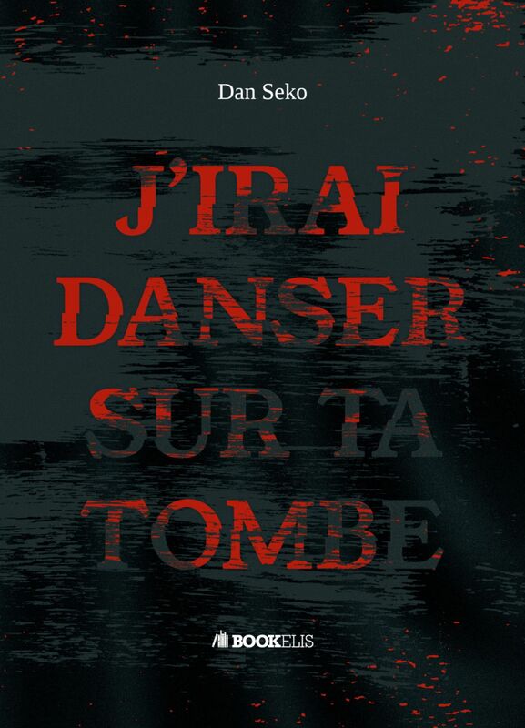 J'IRAI DANSER SUR TA TOMBE