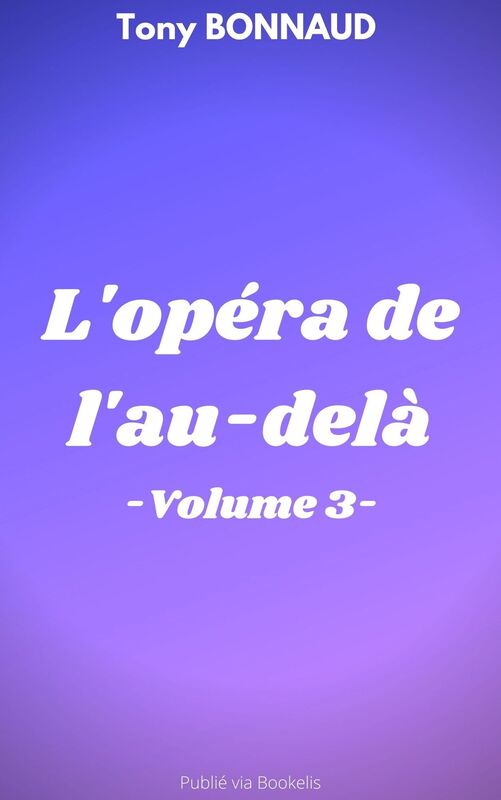 L'OPÉRA DE L'AU-DELÀ - VOLUME 3