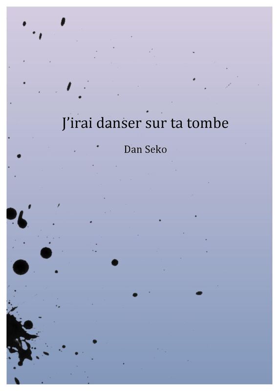 J'irai danser sur ta tombe
