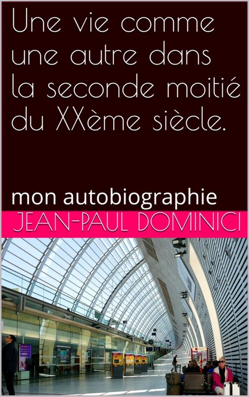 Une vie comme une autre dans la seconde moitié du XXème siècle