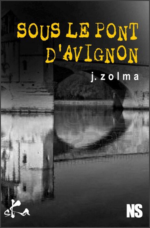 Sous le pont d'Avignon: Nouvelle noire