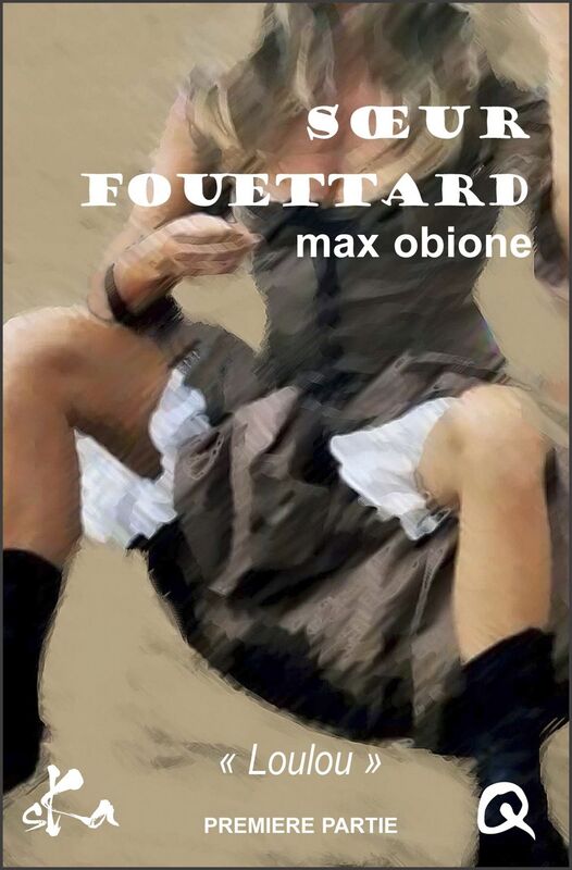 Soeur Fouettard - 1: Feuilleton érotique