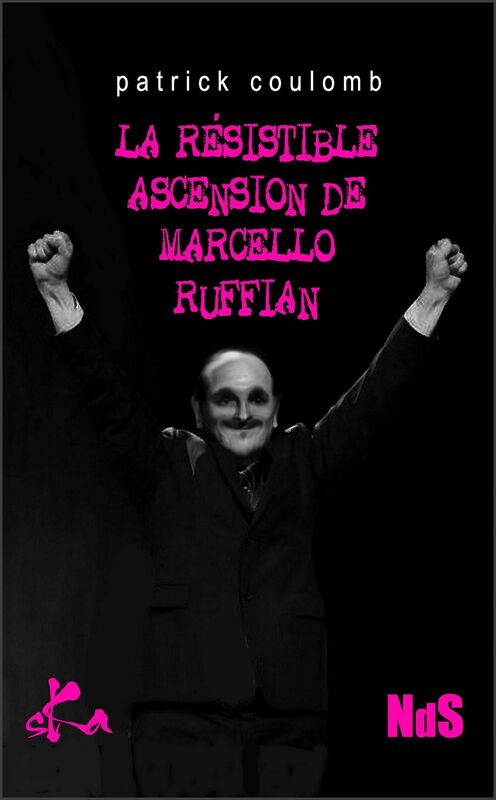 La résistible ascension de Marcello Ruffian: Une nouvelle noire piquante