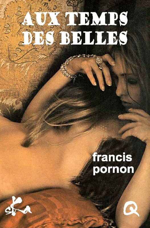 Aux temps des Belles: Nouvelles érotiques