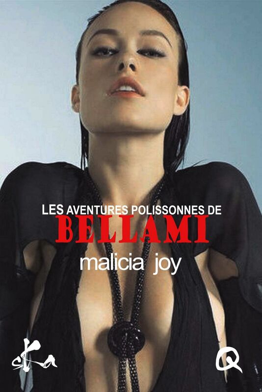 Les aventures polissonnes de Bellami: Un recueil de nouvelles érotiques
