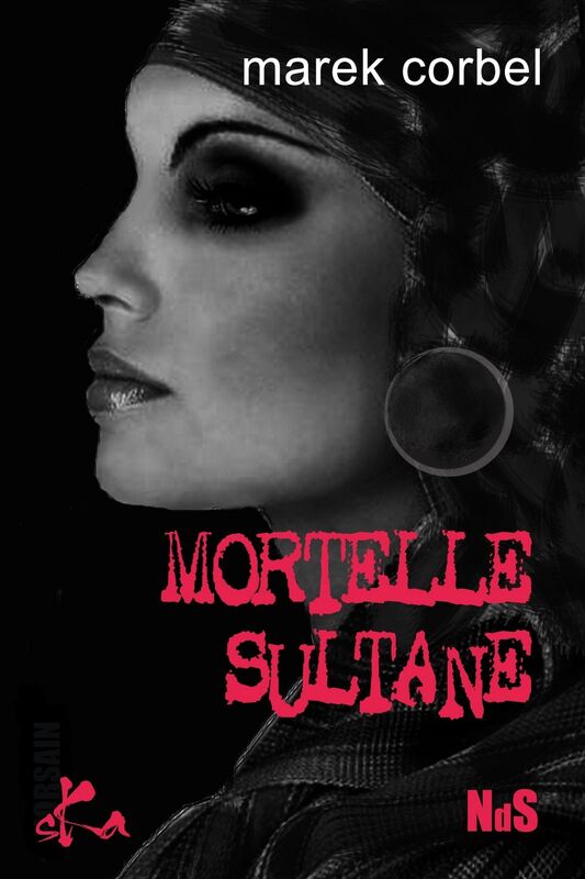 Mortelle Sultane: Une novella noire
