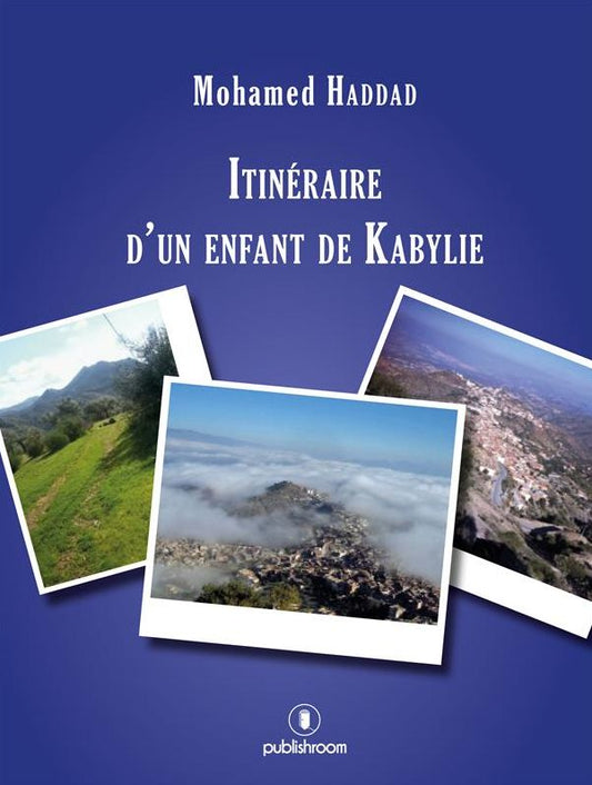 Itinéraire d'un enfant de Kabylie: Récit autobiographique