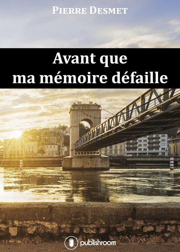 Avant que ma mémoire défaille: Roman autobiographique