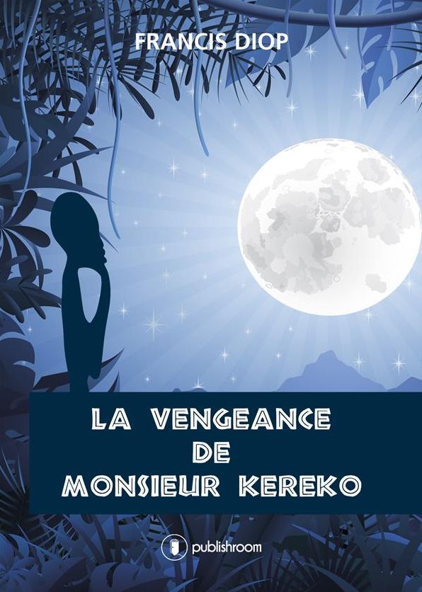 La vengeance de Monsieur Kéréko: Une ode à la paix inspirante en cette période d'attentats