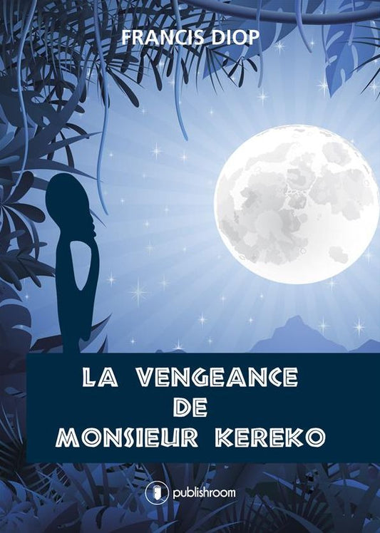 La vengeance de Monsieur Kéréko: Une ode à la paix inspirante en cette période d'attentats