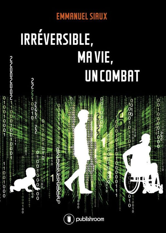 Irréversible, ma vie, un combat: Le témoignage d'un policier devenu paraplégique
