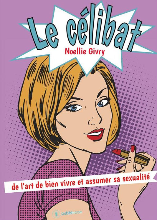 Le célibat: de l'art de bien vivre et assumer sa sexualité