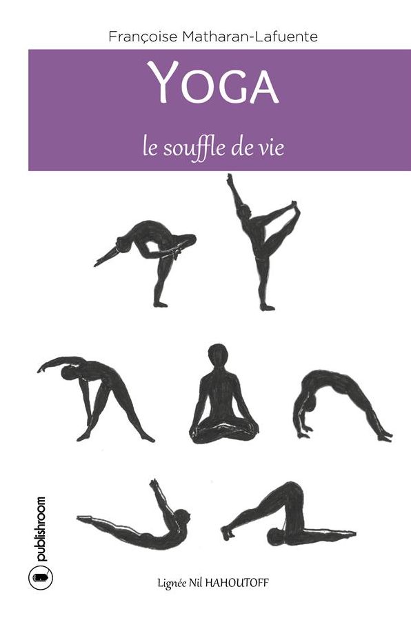 Yoga, le souffle de vie: Comment atteindre la sérénité