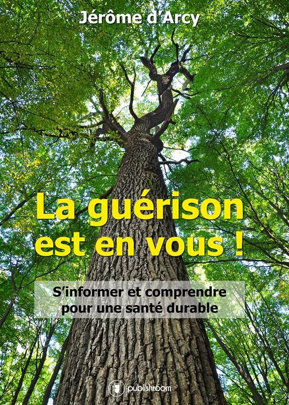 La guérison est en vous !: S'informer et comprendre pour une santé durable