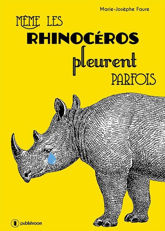 Même les rhinocéros pleurent parfois: Une femme sous pression