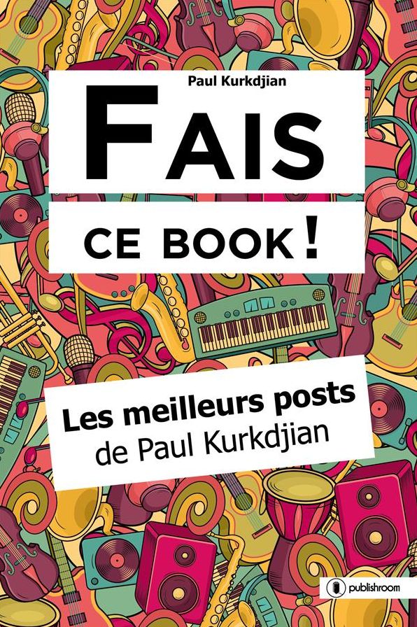 Fais ce book !: Les meilleurs posts de Paul Kurkdjian