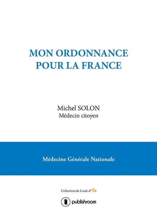 Mon ordonnance pour la France: Médecine Générale Nationale