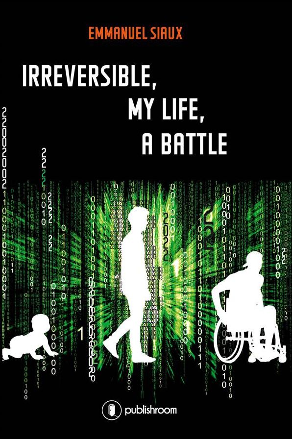 Irreversible, my life, a battle: Memoirs