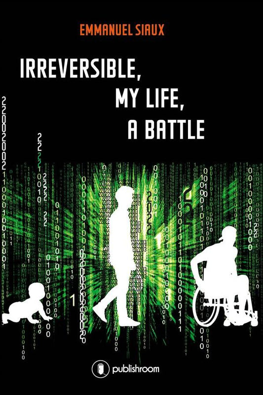 Irreversible, my life, a battle: Memoirs