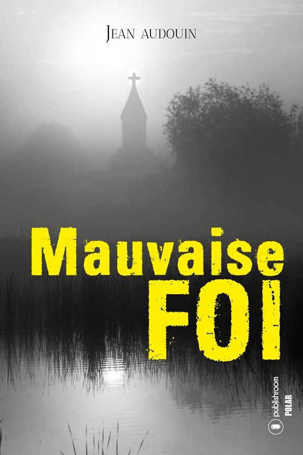 Mauvaise Foi: Roman policier