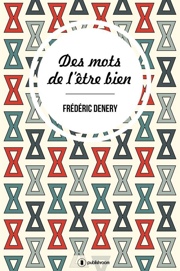 Des mots de l'être bien: Réflexion sur les mots