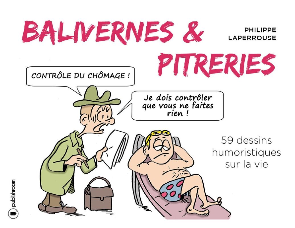 Balivernes et pitreries: 59 dessins humoristiques sur la vie