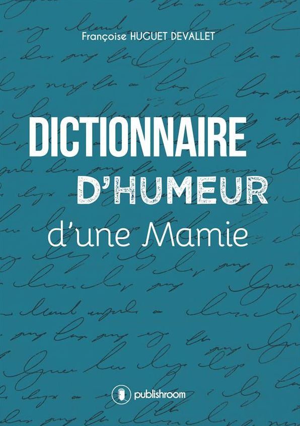 Dictionnaire d'humeur d'une mamie: Un recueil décalé et plein de malice