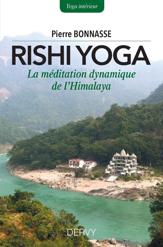 Rishi-yoga: La méditation dynamique de l Himalaya