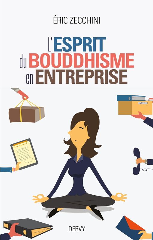 Bouddha manager: Équilibrer et réussir sa vie professionnelle et sa vie privée grâce aux enseignements du bouddhisme